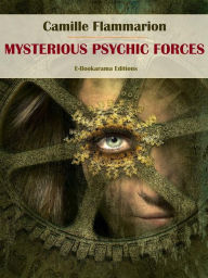 Title: Mysterious Psychic Forces, Author: Camille Flammarion