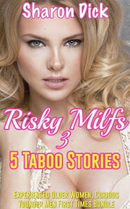 Title: Risky Milfs! 5 Taboo Stories - Volume 3, Author: Sharon Dick