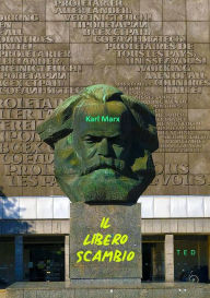 Title: Il libero scambio: Proemio di Friedrich Engels, Author: Karl Marx