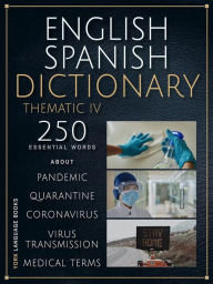 Title: Inglés Español Diccionario Temático V: 250 palabras esenciales sobre cuarentena, coronavirus, transmisión de virus, pandemia y términos médicos, Author: YORK Language Books