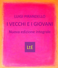 Title: I vecchi e i giovani, Author: Luigi Pirandello