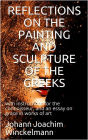 Reflections on the painting and sculpture of the Greeks: / with instructions for the connoisseur, and an essay on / grace in works of art