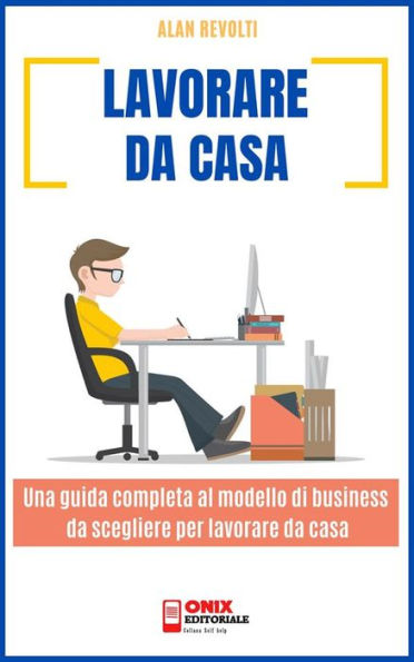 Lavorare da casa: Una guida completa al modello di business da scegliere per lavorare da casa