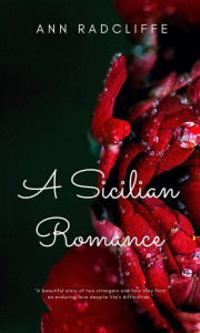 Title: A Sicilian Romance, Author: Ann Radcliffe