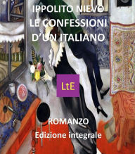 Title: Le confessioni d'un italiano, Author: Ippolito Nievo