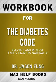Title: Workbook for The Diabetes Code: Prevent and Reverse Type 2 Diabetes Naturally (Max-Help Workbooks), Author: Maxhelp