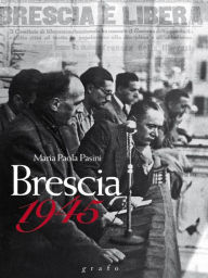 Title: Brescia 1945, Author: Maria Paola Pasini