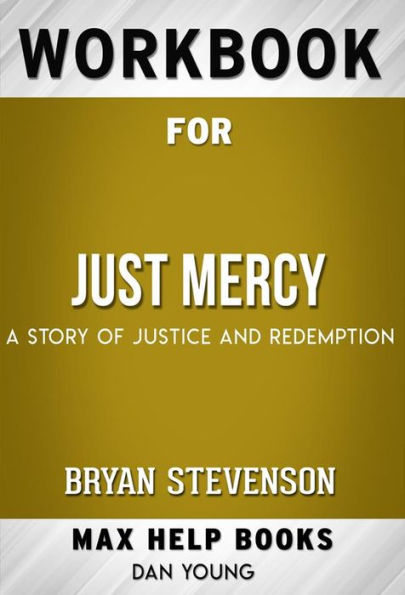 Workbook for Just Mercy: A Story of Justice and Redemption (Max-Help Workbooks)