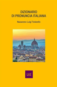 Title: Dizionario di pronuncia italiana, Author: Nazzareno Luigi Todarello