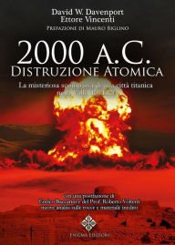 Title: 2000 a.C. distruzione atomica: La misteriosa scomparsa di una città Titanica nella Valle dell'Indo, Author: David W. Davenport
