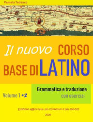 Title: Il nuovo Corso base di latino: Grammatica e traduzione con esercizi, Author: Pamela Tedesco