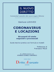 Title: CORONAVIRUS E LOCAZIONI. Strumenti di tutela negoziali e processuali: Guida teorico-pratica con formule e modelli, Author: Diritto Avanzato