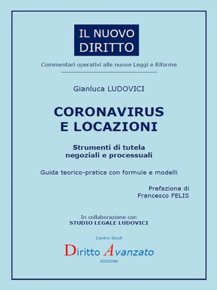 CORONAVIRUS E LOCAZIONI. Strumenti di tutela negoziali e processuali: Guida teorico-pratica con formule e modelli