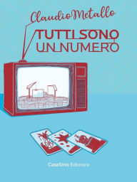 Title: Tutti sono un numero, Author: Claudio Metallo