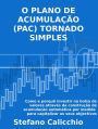 O plano de acumulação (PAC) tornado simples: Como e porquê investir no mercado bolsista através da construção de planos de acumulação automática adaptados para capitalizar os seus objectivos