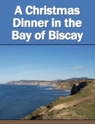 Title: A Christmas Dinner in the Bay of Biscay, Author: Anonymous