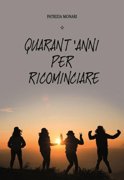 Quarant'anni per ricominciare