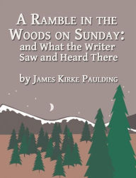 Title: A Ramble in the Woods on Sunday, Author: James Kirke Paulding