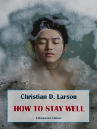 Title: How to Stay Well, Author: Christian D. Larson