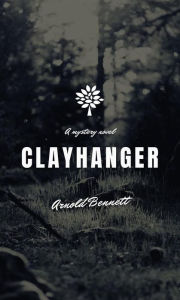 Title: Clayhanger, Author: Arnold Bennett