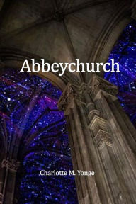 Title: Abbeychurch (Translated): Abbeychurch, Spanish edition, Author: Charlotte M. Yonge