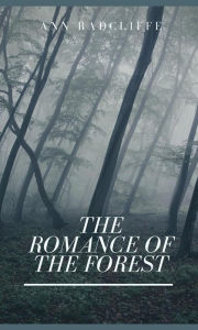 Title: The Romance of the Forest, Author: Ann Radcliffe