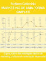 Marketing de uma forma simples: O guia prático das estratégias básicas de marketing profissional e orientação empresarial
