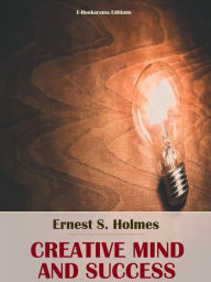 Title: Creative Mind and Success, Author: Ernest S. Holmes