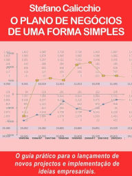 Title: O plano de negócios de uma forma simples: O guia prático para o lançamento de novos projectos e implementação de ideias empresariais., Author: Stefano Calicchio