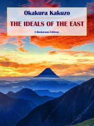 Title: The Ideals of the East, Author: Okakura Kakuzo