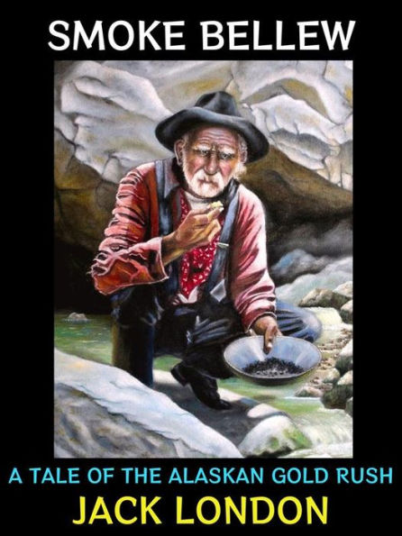 Smoke Bellew: A Tale of the Alaskan Gold Rush