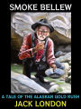 Smoke Bellew: A Tale of the Alaskan Gold Rush