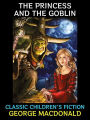 The Princess and the Goblin: Classic Children's Fiction