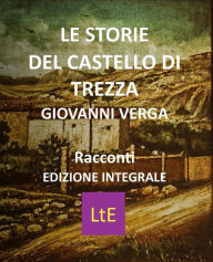 Title: Le storie del castello di Trezza, Author: Giovanni Verga