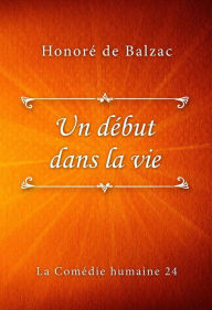 Title: Un début dans la vie, Author: Honore de Balzac