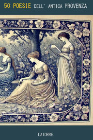 Title: Poesie dell'antica Provenza, Author: Trovatori