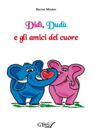 Title: Didì, Dudù e gli amici del cuore, Author: Silvia Maira