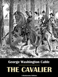 Title: The Cavalier, Author: George Washington Cable