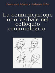Title: La comunicazione non verbale nel colloquio criminologico, Author: Francesca Mamo