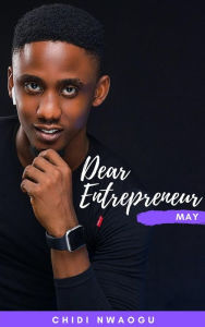 Title: Dear Entrepreneur: May, Author: Chidi Nwaogu