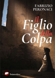 Title: Il figlio della colpa, Author: Fabrizio Peronaci