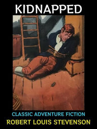 Title: Kidnapped: Classic Adventure Fiction, Author: Robert Louis Stevenson