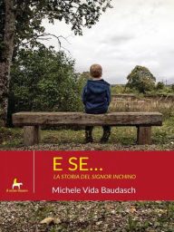 Title: E se... la storia del signor Inchino, Author: Michele Vida Baudasch