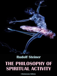 Title: The Philosophy of Spiritual Activity, Author: Rudolf Steiner