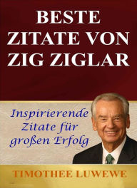 Title: Beste Zitate Von Zig Ziglar, Author: Timothée Luwewe