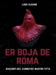 Title: Er Boja de Roma, Author: luigi albano