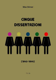 Title: Cinque Dissertazioni: (1842-1844), Author: Max Stirner