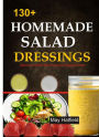 130+ Homemade Salad Dressings Delicious and Healthy Salad Dressing & Vinaigrette recipes: Delicious and Healthy Salad Dressing & Vinaigrette recipes