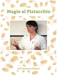Title: Magie al pistacchio, Author: Francesca Mamo