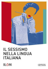 Title: Il sessismo nella lingua italiana: Trent'anni dopo Alma Sabatini, Author: AA.VV.